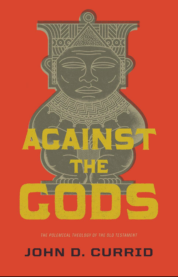 Cover of Against the Gods by John D. Currid